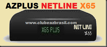 ATUALIZAÇÃO AZPLUS NETLINE X65 V.0005 – 01.07.2014