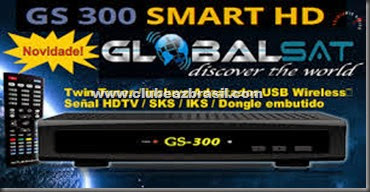 GLOBALSAT GS300 HD NOVA ATUALIZAÇÃO - V 1.76 - 17.07.2014
