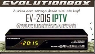 NOVA ATUALIZAÇÃO EVOLUTIONBOX EV2015 HD IPTV